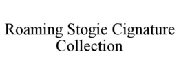 ROAMING STOGIE CIGNATURE COLLECTION