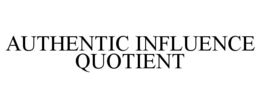 AUTHENTIC INFLUENCE QUOTIENT