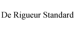 DE RIGUEUR STANDARD