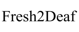 FRESH2DEAF