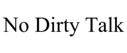 NO DIRTY TALK