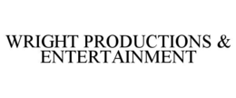 WRIGHT PRODUCTIONS & ENTERTAINMENT