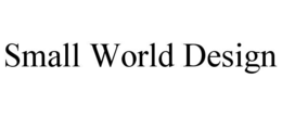 SMALL WORLD DESIGN