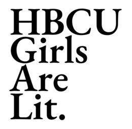 HBCU GIRLS ARE LIT.