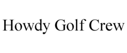 HOWDY GOLF CREW