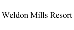 WELDON MILLS RESORT