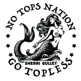 NO TOPS NATION GO TOPLESS SHERRI GULLEY