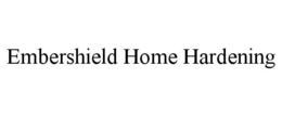 EMBERSHIELD HOME HARDENING