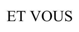 ET VOUS