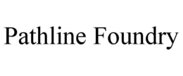 PATHLINE FOUNDRY