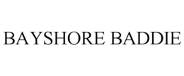 BAYSHORE BADDIE