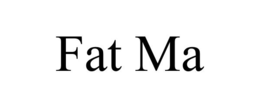 FAT MA