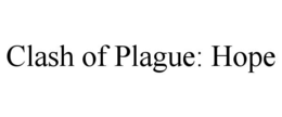 CLASH OF PLAGUE: HOPE