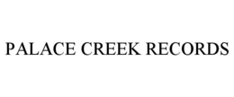 PALACE CREEK RECORDS
