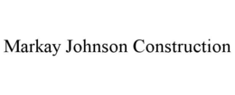 MARKAY JOHNSON CONSTRUCTION