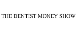 THE DENTIST MONEY SHOW