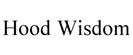 HOOD WISDOM