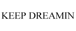 KEEP DREAMIN