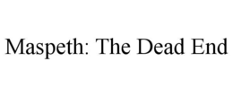 MASPETH: THE DEAD END