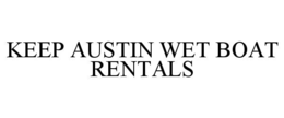 KEEP AUSTIN WET BOAT RENTALS