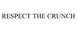 RESPECT THE CRUNCH