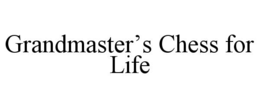 GRANDMASTERâS CHESS FOR LIFE