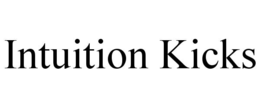 INTUITION KICKS