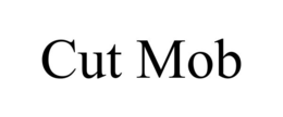 CUT MOB