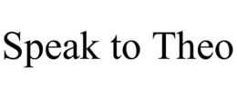 SPEAK TO THEO