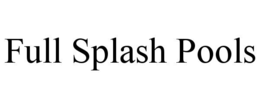 FULL SPLASH POOLS