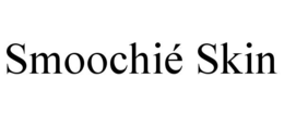 SMOOCHIÃ SKIN