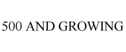 500 AND GROWING