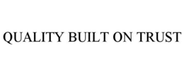 QUALITY BUILT ON TRUST