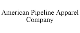 AMERICAN PIPELINE APPAREL COMPANY