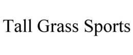 TALL GRASS SPORTS