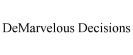 DEMARVELOUS DECISIONS