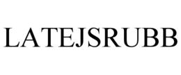 LATEJSRUBB
