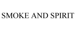 SMOKE AND SPIRIT