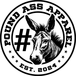 POUND ASS APPAREL # EST. 2024