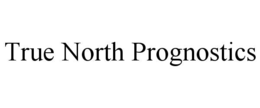 TRUE NORTH PROGNOSTICS