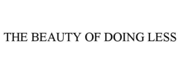 THE BEAUTY OF DOING LESS