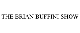THE BRIAN BUFFINI SHOW