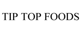 TIP TOP FOODS