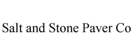 SALT AND STONE PAVER CO