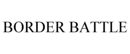 BORDER BATTLE