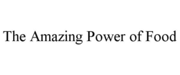 THE AMAZING POWER OF FOOD