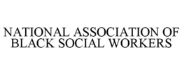 NATIONAL ASSOCIATION OF BLACK SOCIAL WORKERS