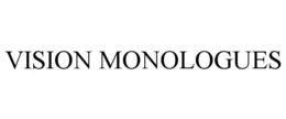 VISION MONOLOGUES