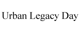 URBAN LEGACY DAY