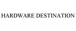 HARDWARE DESTINATION